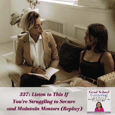 337: Listen to This If You're Struggling to Secure and Maintain Mentors (Replay)