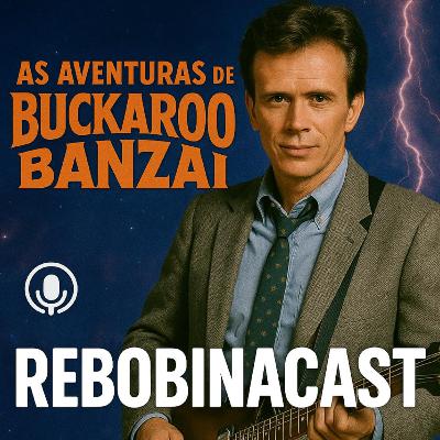 RebobinaCast T109 As Aventuras de Buckaroo Banzai