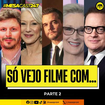 MesaCast #247 - Só Vejo Filme Com... - Parte 2