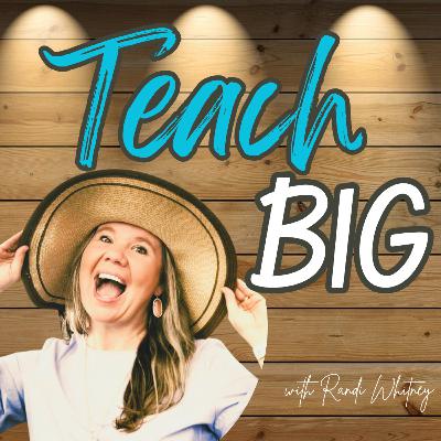 Episode 23 - Teach BIG at TEPSA (Part 4)