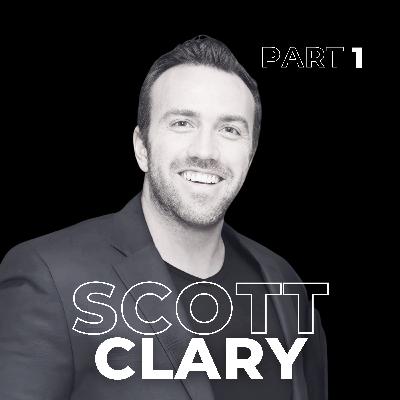 116: Attention Over Time Builds Trust: Scott Clary's Playbook for Modern Entrepreneurship 116: Attention Over Time Builds Trust: Scott Clary's Playbook for Modern Entrepreneurship
