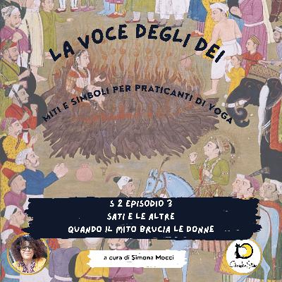 S2 Episodio 3 Sati e le altre, quando il mito brucia le donne