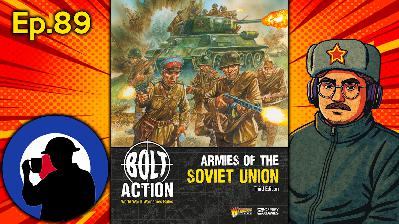 Ep.89 Armies of the Soviet Union V3 | Bolt Action Podcast Ep.89 Armies of the Soviet Union V3 | Bolt Action Podcast