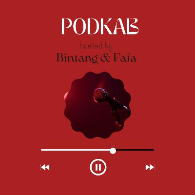 PODCAST KAB w/ Bintang & Fafa