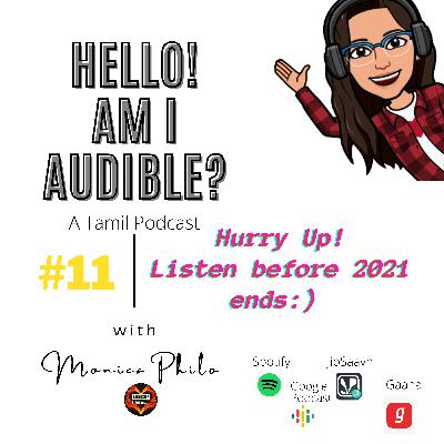 #11 Hurry up! Listen immediately before 2021 ends:) | Hello! Am I Audible? - Tamil Podcast