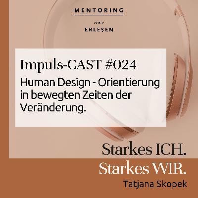 Episode 024: Human Design - Orientierung in bewegten Zeiten der Veränderung.
