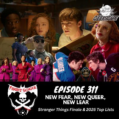 311 - New Fear, New Queer, New Lear - Stranger Things finale & 2025 Top Lists 311 - New Fear, New Queer, New Lear - Stranger Things finale & 2025 Top Lists