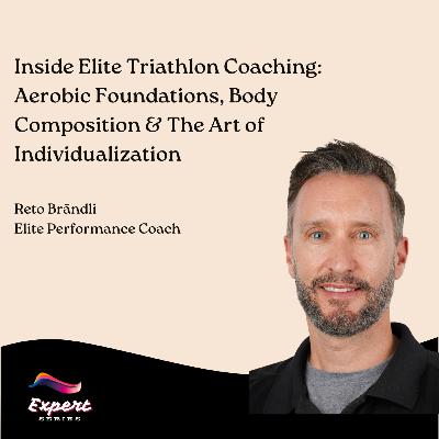 Inside Elite Triathlon Coaching: Aerobic Foundations, Body Composition & The Art of Individualization | Expert Series 14 | Reto Brändli, Coach of Sara Svensk, Anne Reischman & Imogen Simmonds