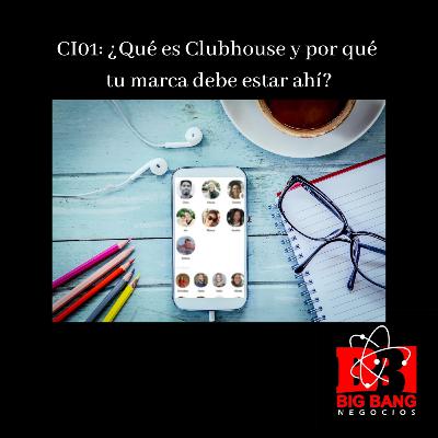 CI01: ¿Qué es Clubhouse y por qué tu marca debe estar ahí?