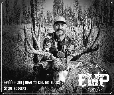 Episode #201 How to kill big bucks with Steve Rodgers