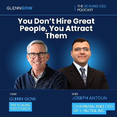 You Don’t Hire Great People… You Attract Them | The Scaling CEO Podcast You Don’t Hire Great People… You Attract Them | The Scaling CEO Podcast