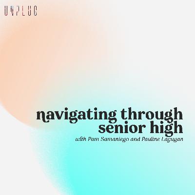 navigating through senior high with Pam Samaniego & Pau Layugan navigating through senior high with Pam Samaniego & Pau Layugan