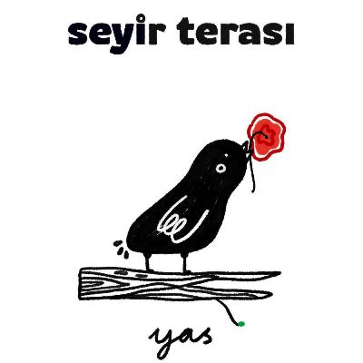Seyir Terası #10 - Yas
