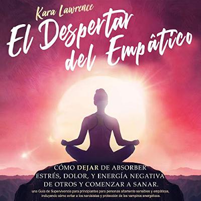 El Despertar Del Empático [The Awakening of the Empath] (Audiolibro) | Prueba Gratis