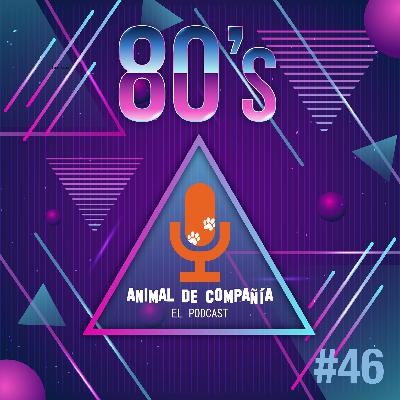 S3 Ep46: Viajamos a la década de los 80´s!