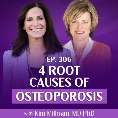 Address These 4 Root Causes of Osteoporosis To Build Stronger Bones With Dr. Kim Millman and Margie Bissinger