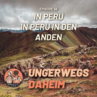 #56 🇵🇪 - In Peru, in Peru in den Anden