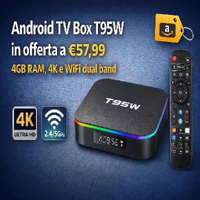 Android TV Box T95W in offerta - conviene davvero?