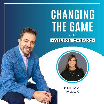 Changing The Game with Wilson Casado - Cheryl Mack Changing The Game with Wilson Casado - Cheryl Mack