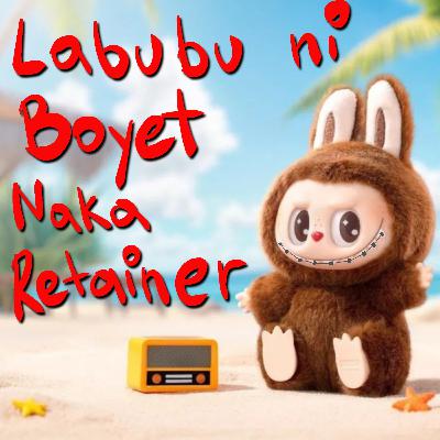 Labubu ni Boyet naka Retainer - Tagalog Podcast | Kislot Chronicles Ep.113 (emailed by Mikky Andara)