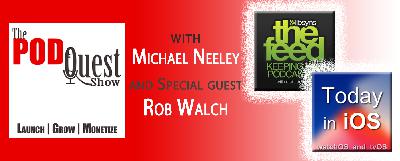037: INT - Rob Walch of Libsyn's The Feed & Today in iOS 037: INT - Rob Walch of Libsyn's The Feed & Today in iOS