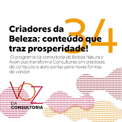 #34 - Criadores da Beleza: conteúdo que traz prosperidade! #34 - Criadores da Beleza: conteúdo que traz prosperidade!