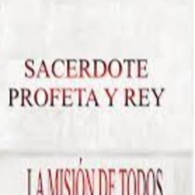 TU ERES SACERDOTE PROFETA Y REY
