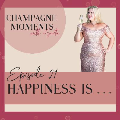 EPISODE 21: HAPPINESS IS…