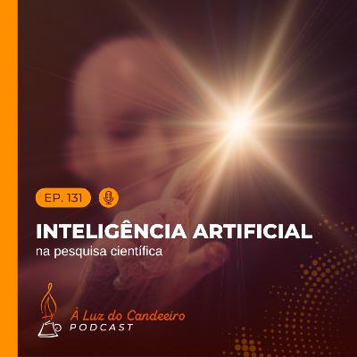 #131 - Inteligência artificial na pesquisa científica #131 - Inteligência artificial na pesquisa científica