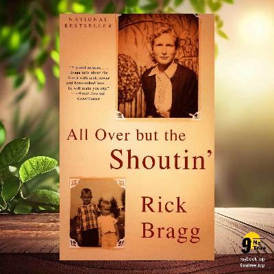 [Review] All Over but the Shoutin' (Rick Bragg) Summarized