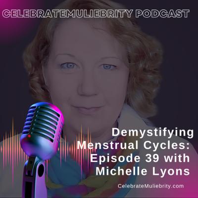 Demystifying Menstrual Cycles: Episode 39 with Michelle Lyons