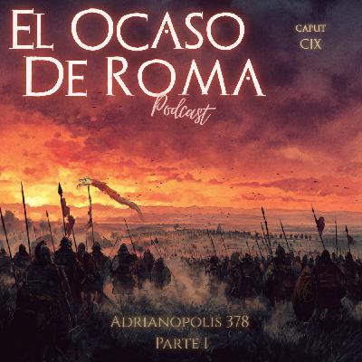 Ep 109. El desastre de Adrianópolis 378 dC (Parte I):El origen del conflicto
