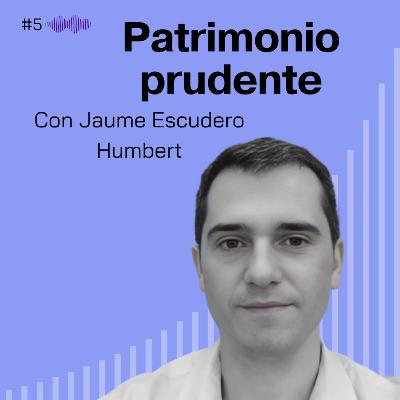Patrimonio prudente. Jaume Escudero Humbert #5 Patrimonio prudente. Jaume Escudero Humbert #5