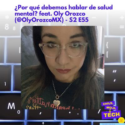 ¿Por qué debemos hablar de salud mental? feat. Oly Orozco (@OlyOrozcoMX) - S2 E55