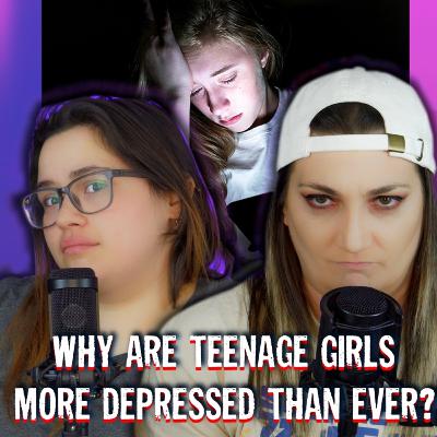 Why Are Teenage Girls More Depressed Than Ever?