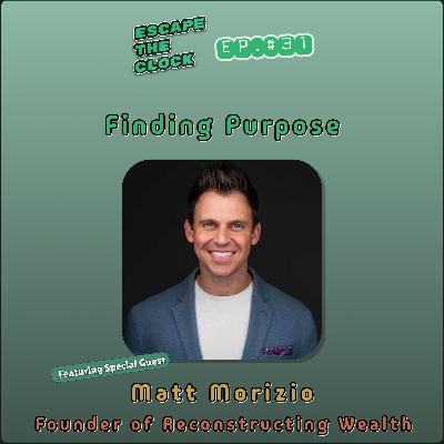 Finding Purpose with Matt Morizio of Reconstructing Wealth