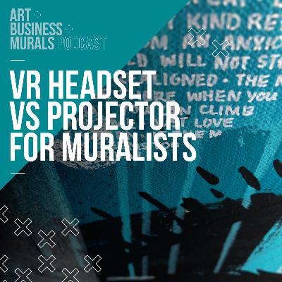 079 // VR Headset Vs. Projectors for Muralists