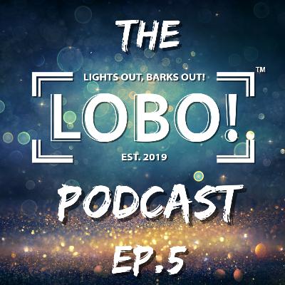 The LOBO Podcast Ep. 5