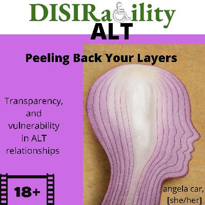 Peeling Back Your Layers; Transparency and Vulnerability in ALT Relationships