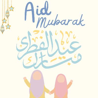 Aid Mubarak ! عِيدٌ مُبَارَكٌ