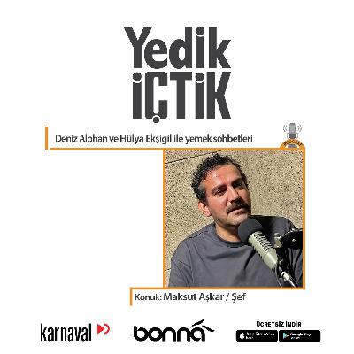 047 - Yedik İçtik - Maksut Aşkar