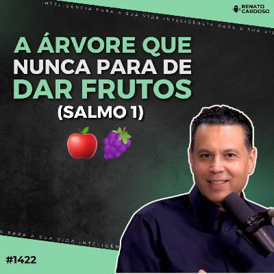 #1422: A ÁRVORE QUE NUNCA PARA DE DAR FRUTOS (Salmo 1) #1422: A ÁRVORE QUE NUNCA PARA DE DAR FRUTOS (Salmo 1)