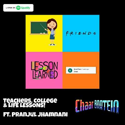 TEACHERS, COLLEGE AND LIFE LESSONS ft PRANJUL JHAMNANI