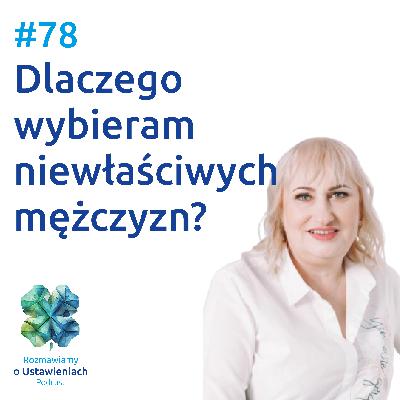 #78 Dlaczego wybieram niewłaściwych mężczyzn?