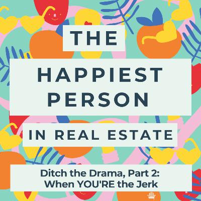 Ditch the Drama, Part 2: When YOU Are the Jerk Ditch the Drama, Part 2: When YOU Are the Jerk