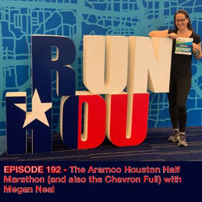 Episode 192 - The Aramco Houston Half Marathon (and also the Chevron Full) with Megan Neal