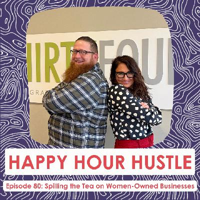 Happy Hour Hustle #80: Spilling the Tea on Women-Owned Businesses