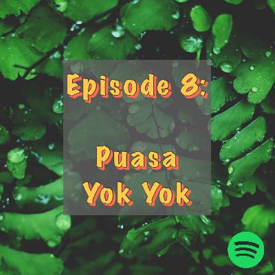Ep 8: Puasa Yok Yok (part 1) Ep 8: Puasa Yok Yok (part 1)