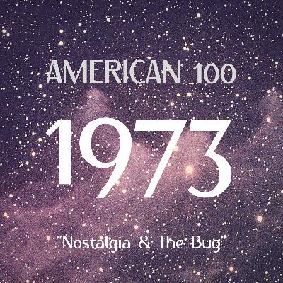 1973: Nostalgia & the Bug