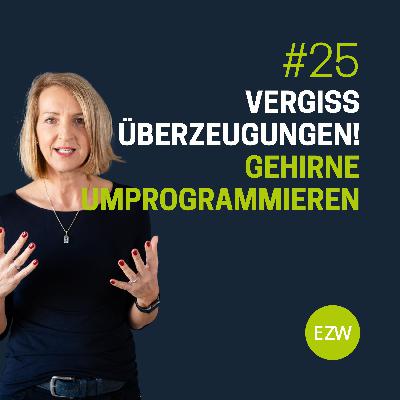 Vergiss Überzeugungen! Gehirne umprogrammieren